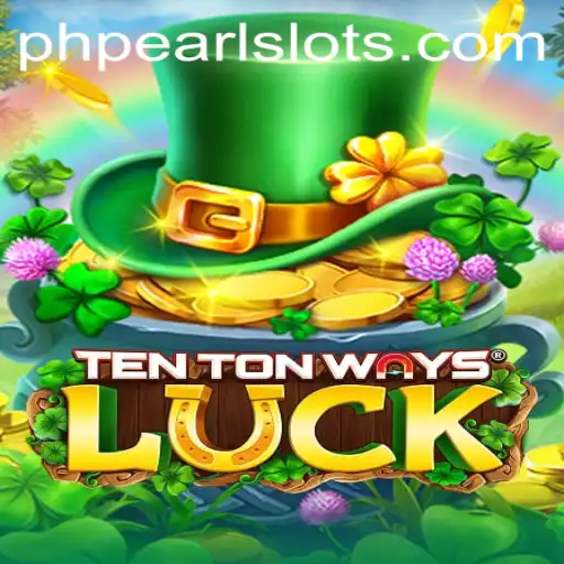 The Exciting World of TenTonWaysLuck: Discover the Adventure with PHPEARL